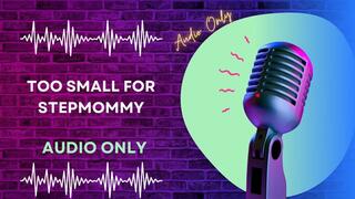 Too Small for Step-Mommy AUDIO ONLY