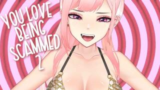 You Love Being Scammed 2