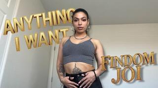 Anything I Want - FINDOM JOI