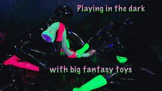 Playing in the dark with big fantasy toys