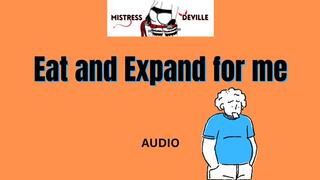 Eat for me, stuff your face and get fat