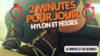 2 MIN POUR JOUIR - Nylon et Fesses
