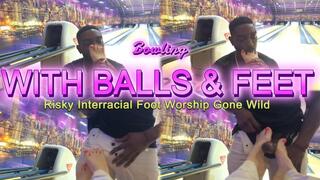 Bowling with Balls... and Feet: Risky Interracial Foot Worship Gone Wild! - Ft Tastie Little Feet & Elitefeetstreet - 4K