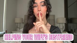 Helping Your Wifes Bestfriend