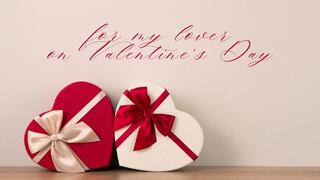 for my lover on Valentine's Day