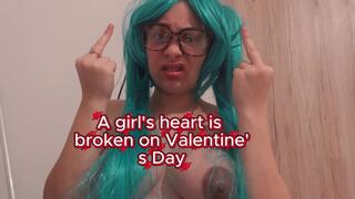A girl's heart is broken on Valentine's