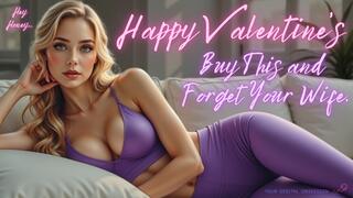 Happy Valentines! Buy This and Forget Your Wife...