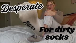 Desperate for Dirty Socks