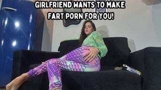 Girlfriend Wants To Make Fart Porn For You!