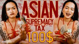 ASIAN SUPREMACY TAX 100$