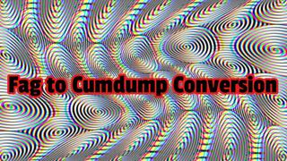 Faggot to Cumdump Conversion