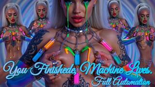 You Finishede, Machine Lives. Full Automation