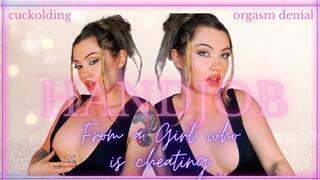 Handjob from a Girl Who is Cheating