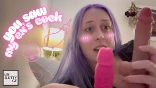 You Saw My Exs Cock!?