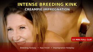 Intense Breeding Kink Creampie Impregnation â€“ Celebration at Home (15 Minutes)
