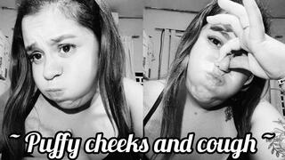 Extremely puffy cheeks and a cough