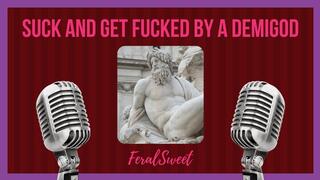 Suck and Get Fucked by a Demigod