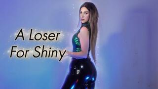 A Loser For Shiny