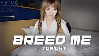 Breed me tonight VIRTUAL SEX