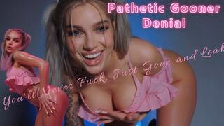 Pathetic Gooner Denial: You'll Never Fuck, Just Goon and Leak