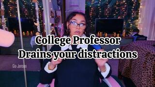 COLLEGE PROFESSOR DRAINS YOUR DISTRACTIONS