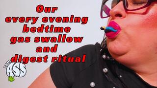 [SHORTER VERSION] Our every evening bedtime gas swallow and digest ritual