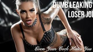 Dumb Leaking Loser JOI: Even Your Cock Hates You