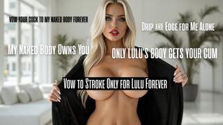 Vow to Stroke Only for Lulu Forever