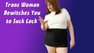 Trans Woman Bewitches You to Suck Cock