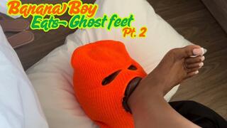 Banana Boy Eats Ghost Feet PT. 2