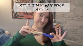 Stroke it to my Long Thick Hair Brush Strokes
