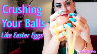 Crushing Your Balls Like Easter Eggs