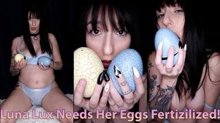 Luna Lux Needs Her Eggs Fertilized