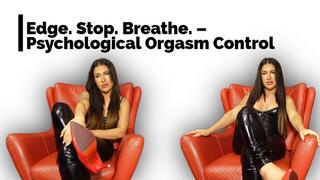 Edge. Stop. Breathe. – Psychological Orgasm Control