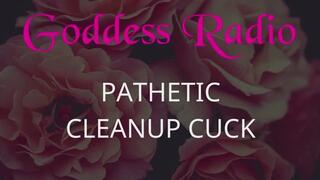 Goddess Radio Episode 17 - Pathetic Cleanup Cuck
