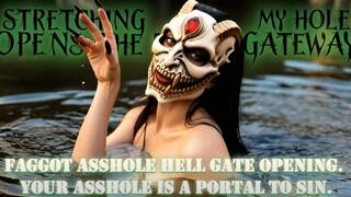Faggot Asshole Hell Gate Opening. Your Asshole Is A Portal To Sin