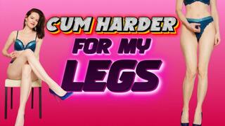 Cum harder for my legs