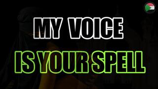 MY VOICE IS YOUR SPELL