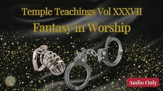 Temple Teachings Vol XXXVII: Fantasy in Worship Audio Only