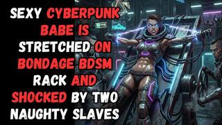 Cyberpunk fantasy babe is stretched out on BDSM rack and electro shocked by two naughty sex slaves
