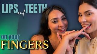 lips and teeth on your fingers