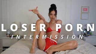 Loser Porn Intermission