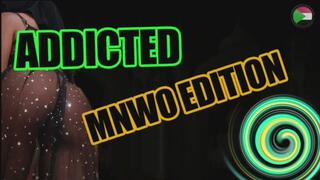 ADDICTED TO THE MNWO FOREVER