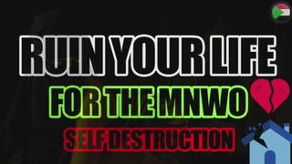 Ruin your Life for the MNWO - Self Destruction