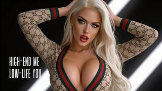 High End Me. Low Life You.