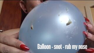 Balloon - snot - rub my nose