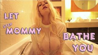 Let stepMommy Bathe You