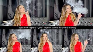 That's how I spend “your” money, junkie! Findom Smoking