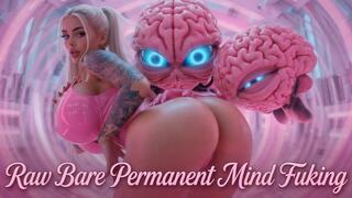 Raw Bare Permanent Mind Fucking