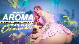 Inhale My Aroma, Stroke for Your Best Friend’s Ex – Breath Play Domination 720p